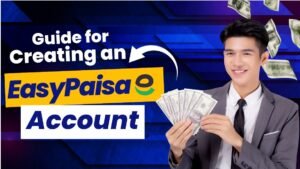 Guide for Creating an EasyPaisa Account