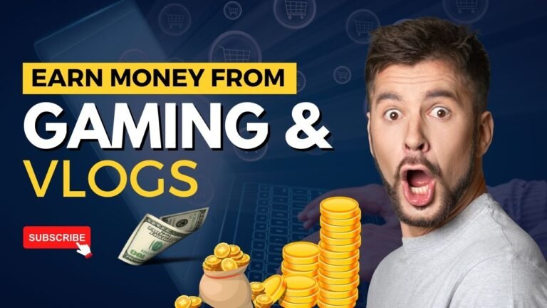 How to Earn Money from Gaming and Vlogs